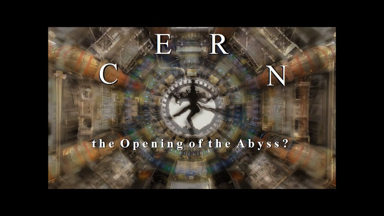 CERN: The Opening Of The Abyss