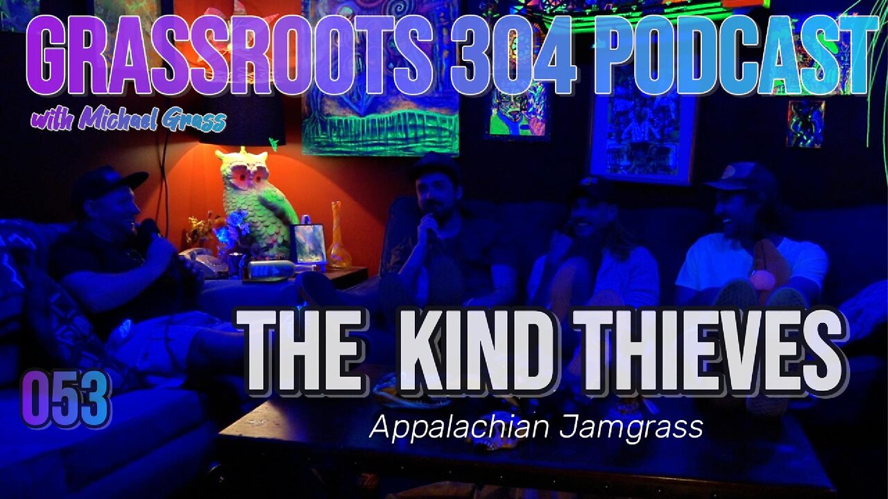 The Kind Thieves | Grassroots 304 Podcast Ep. 53 | Appalachian Jamgrass from West Virginia