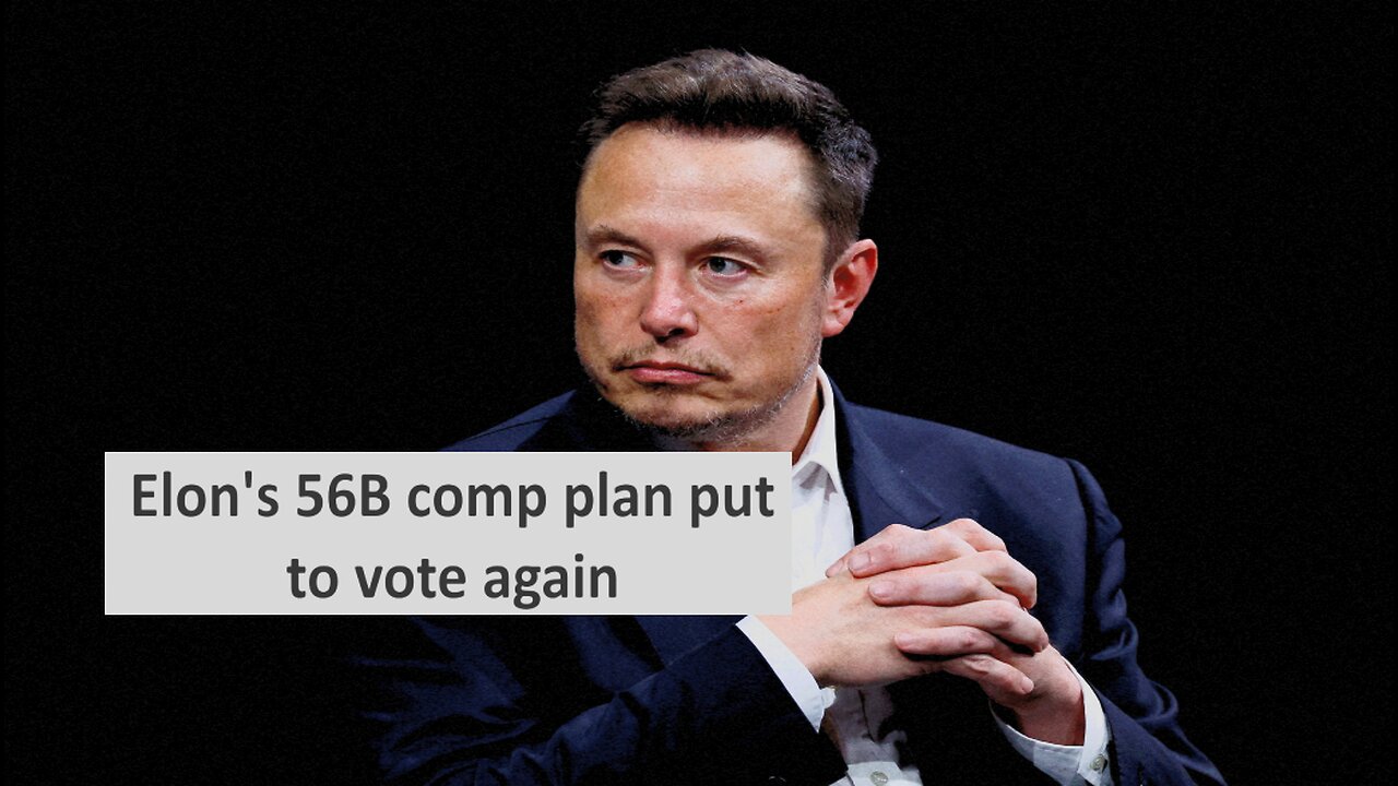 Elon’s 56B compensation put to vote again
