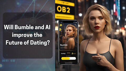 Bumble, AI, and the Future of Dating