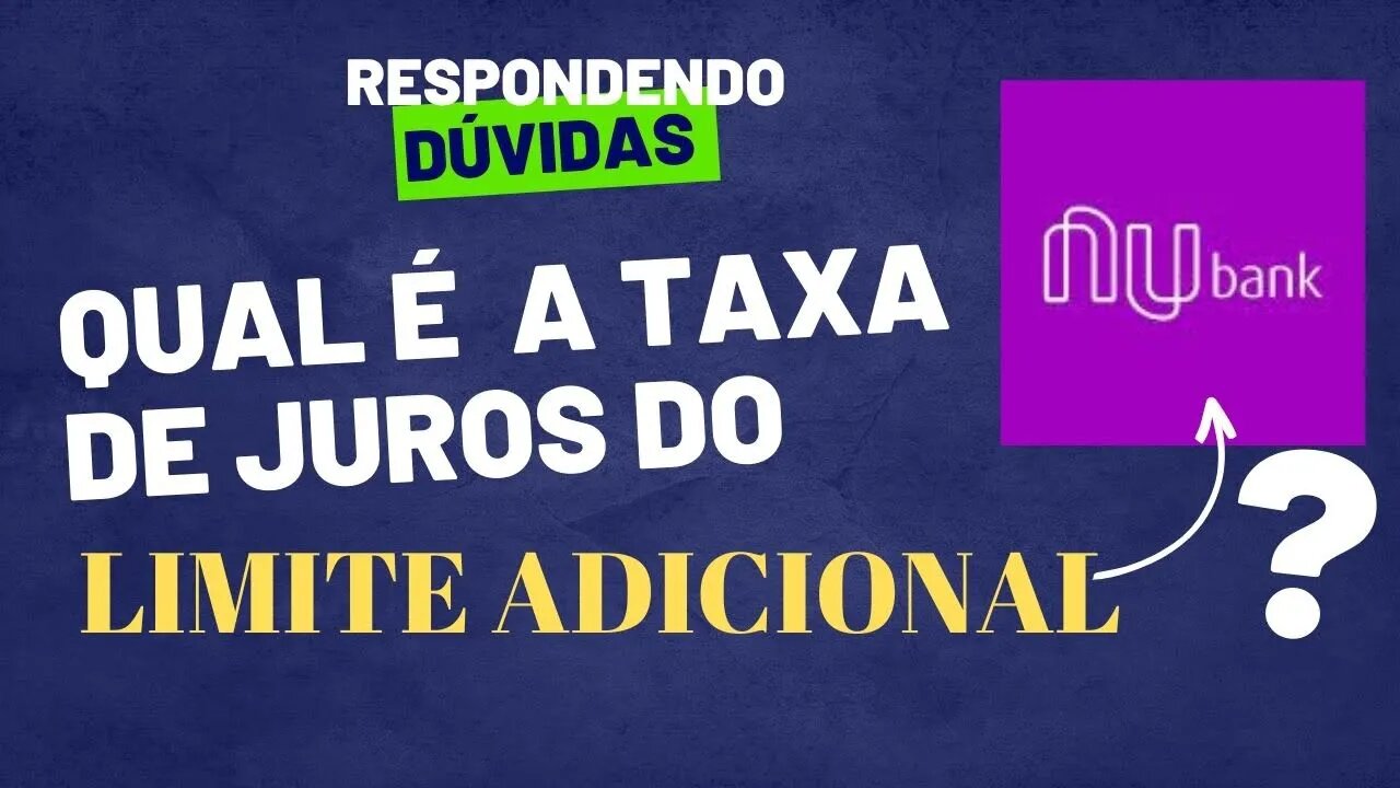 Qual é a taxa de juros do LIMITE ADICIONAL para PIX e BOLETO da NUBANK?