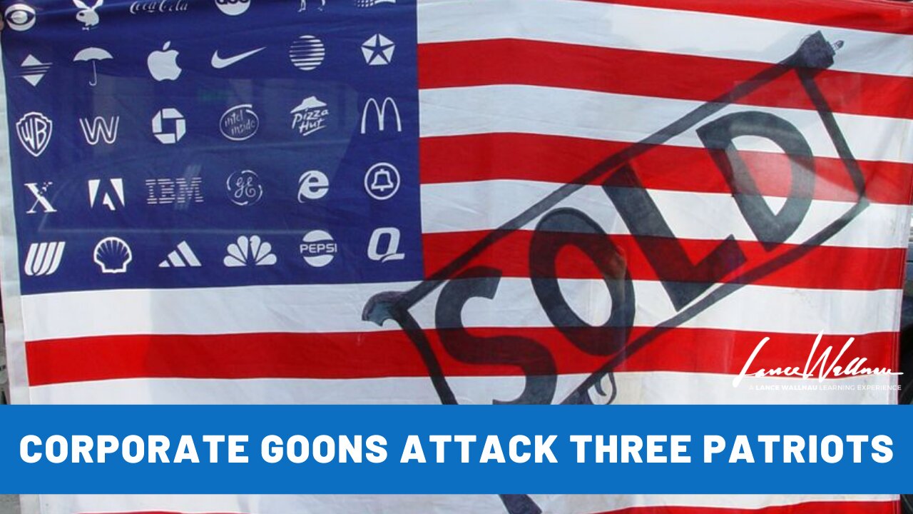 Corporate Goons Attack Three Patriots | Lance Wallnau