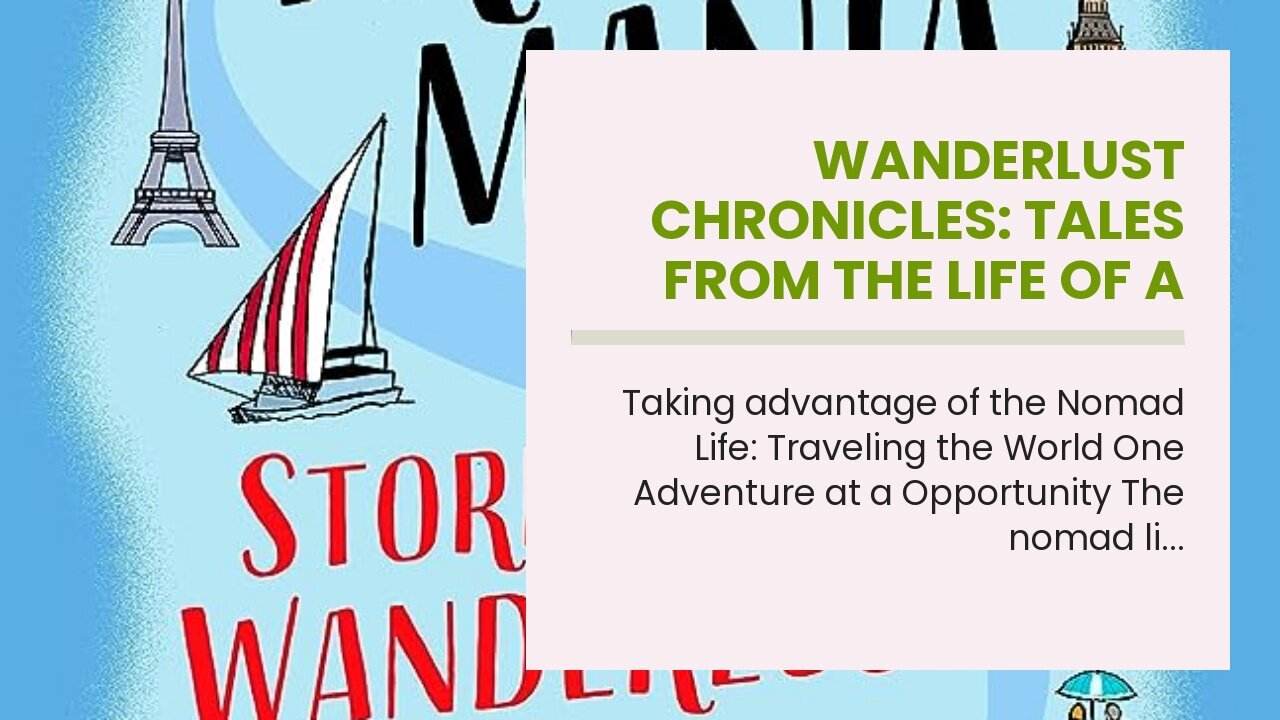 Wanderlust Chronicles: Tales from the Life of a Modern-day Nomad Can Be Fun For Anyone