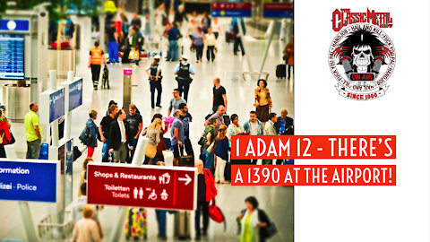 1 Adam 12 - We've Got A 1390 At The Airport!