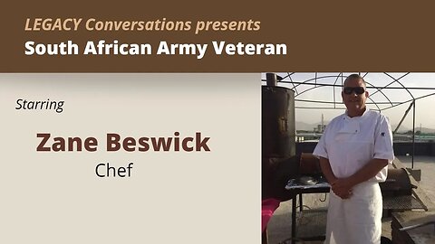 Legacy Conversations - Zane Beswick - Army Chef