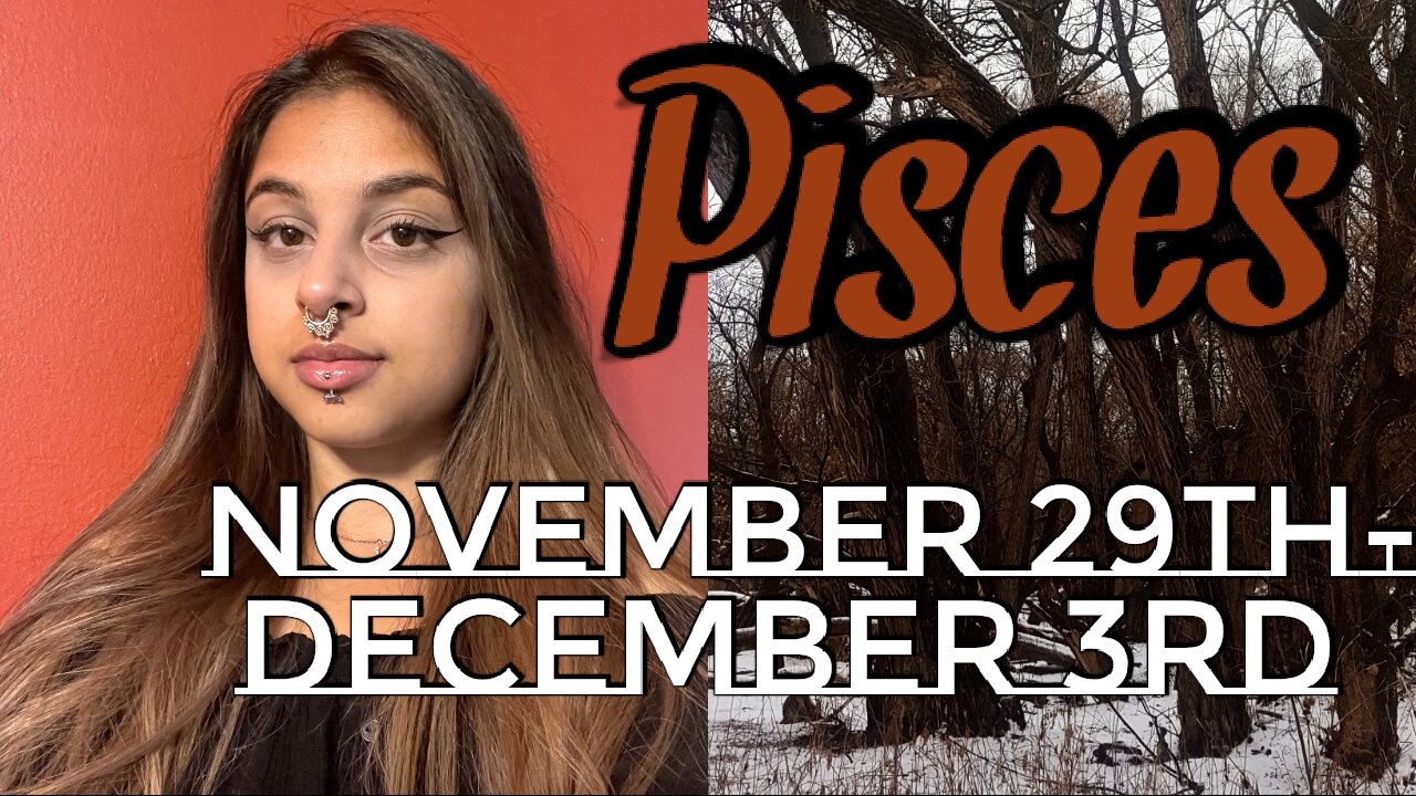 Pisces November 29th-December 3rd 2021| What Do You Feel Guided And Called To Focus On? - Weekly