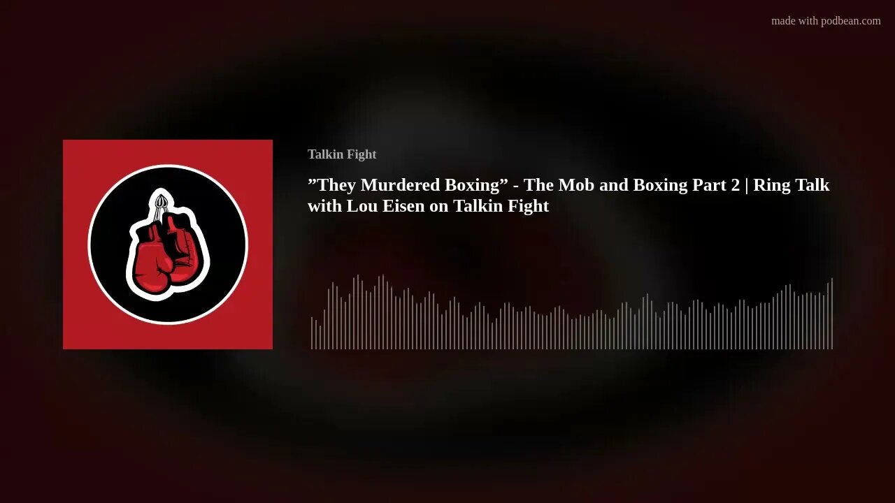 ”They Murdered Boxing” - The Mob and Boxing Part 2 | Ring Talk with Lou Eisen on Talkin Fight