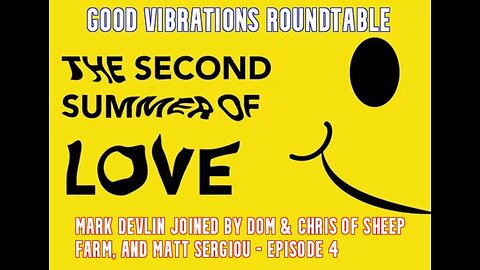 Mark Devlin's 'GVP': Second Summer of Love (psy-op?) - Roundtable chat - ep. 4 (with Matt Sergiou).