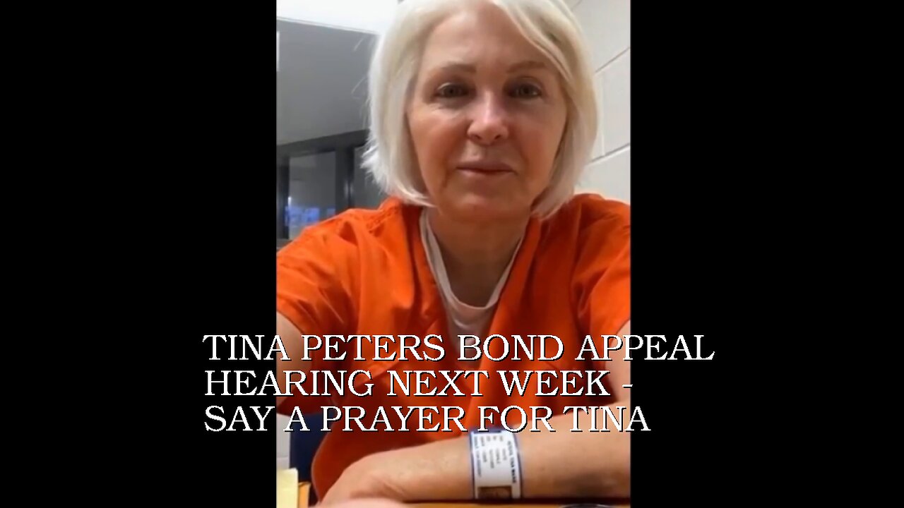 TINA PETERS BOND PENDING APPEAL -Appellate Court in Denver Colorado - PRAY for TINA