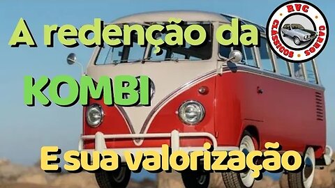 A redenção da Kombi e sua valorização