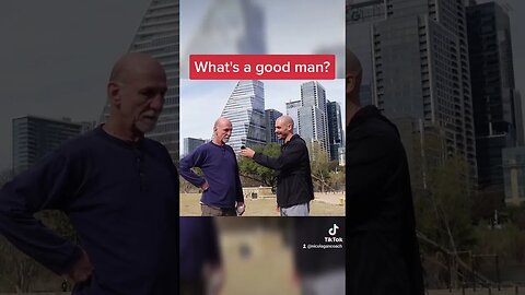 What's a good man?