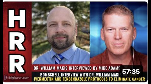 Dr. William Makis on using IVERMECTIN and FENBENDAZOLE protocols to eliminate CANCER