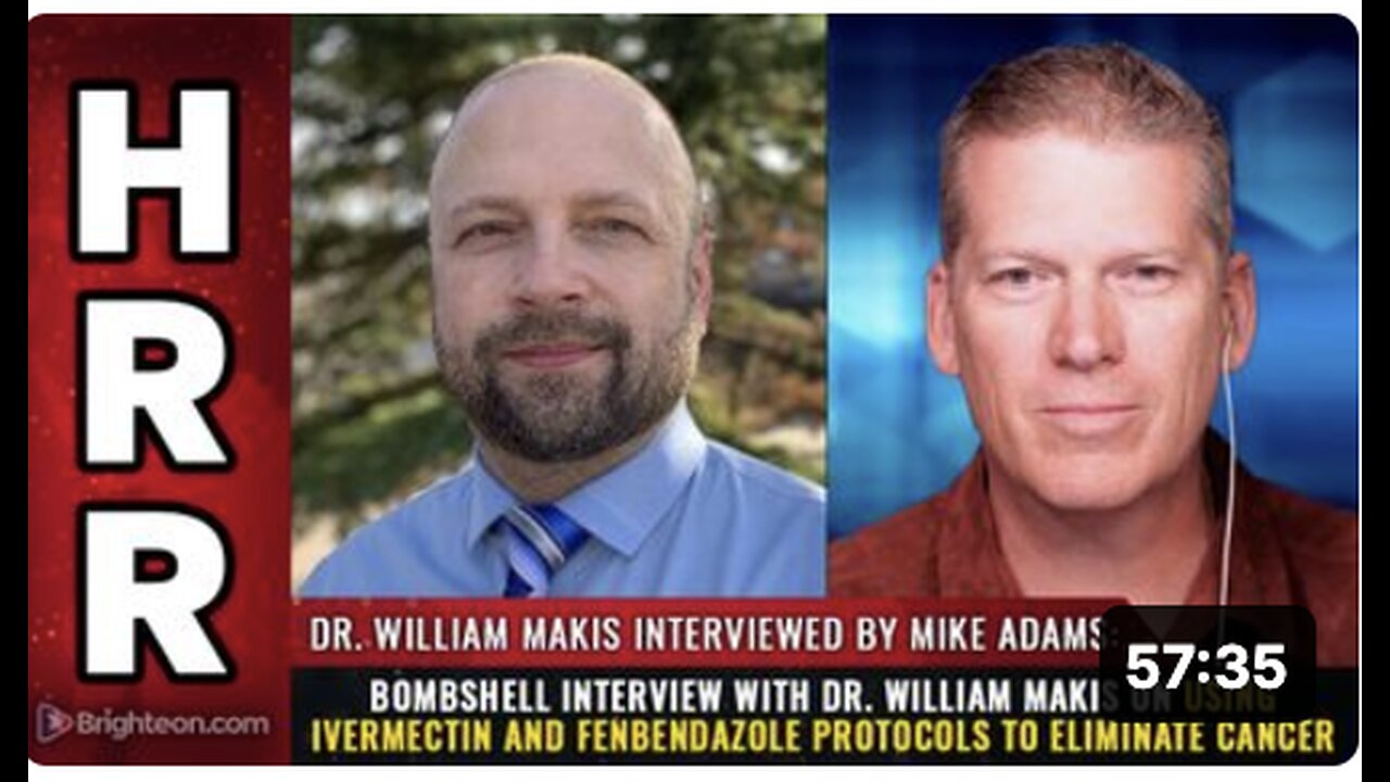 Dr. William Makis on using IVERMECTIN and FENBENDAZOLE protocols to eliminate CANCER