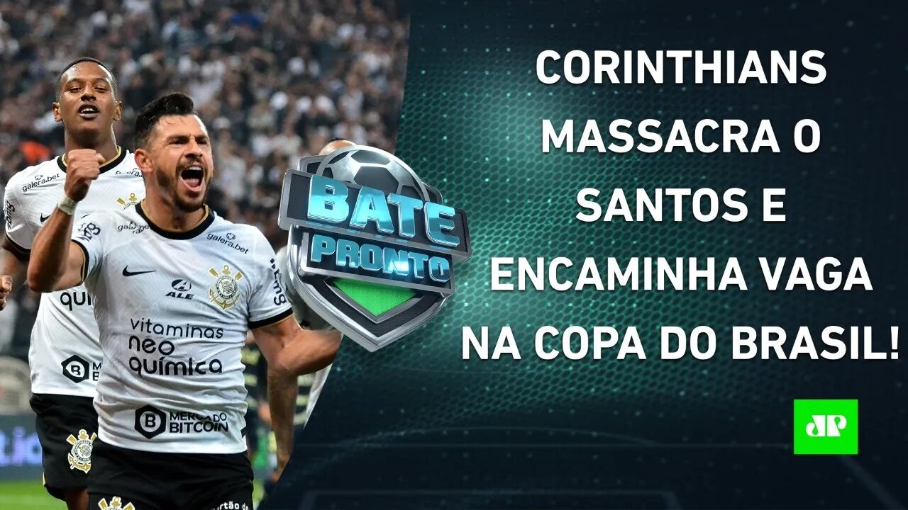 Corinthians GOLEIA o Santos, e Atlético-MG VENCE o Flamengo pela Copa do Brasil! | BATE-PRONTO