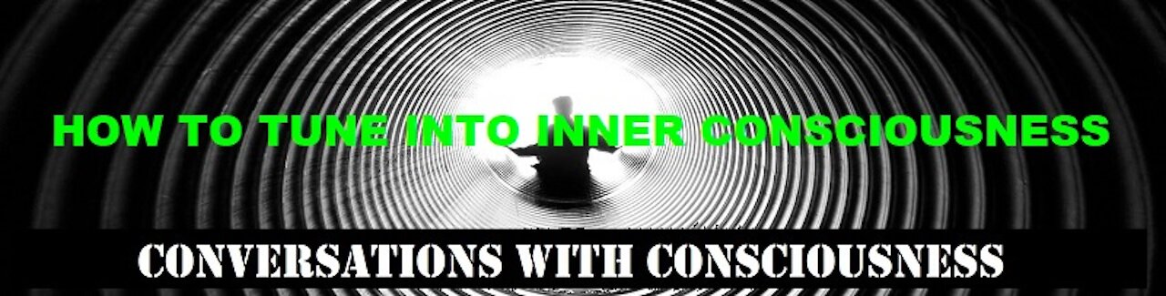 HOW TO TUNE INTO INNER CONSCIOUSNESS