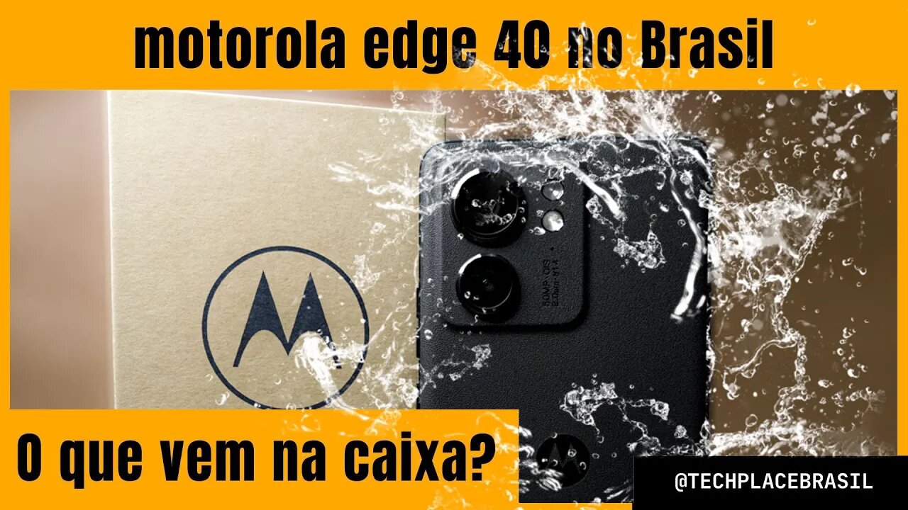 motorola edge 40 no Brasil - unboxing e primeiras impressões