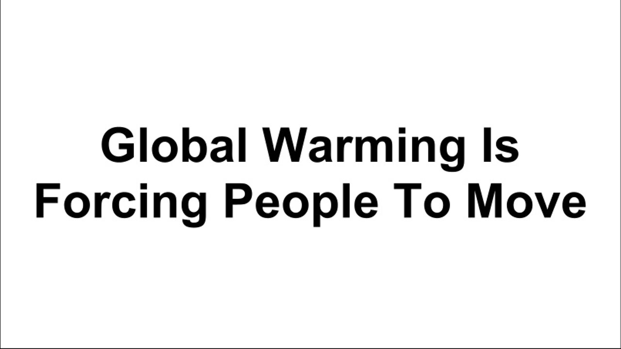 Global Warming Is Forcing People To Move