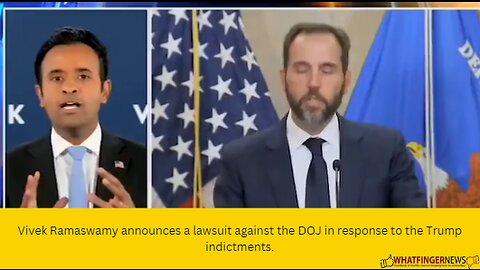 Vivek Ramaswamy announces a lawsuit against the DOJ in response to the Trump indictments.