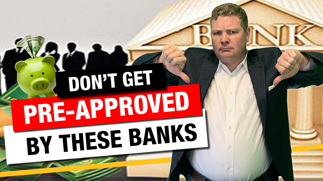 Don't Get Pre-Approved by These Banks