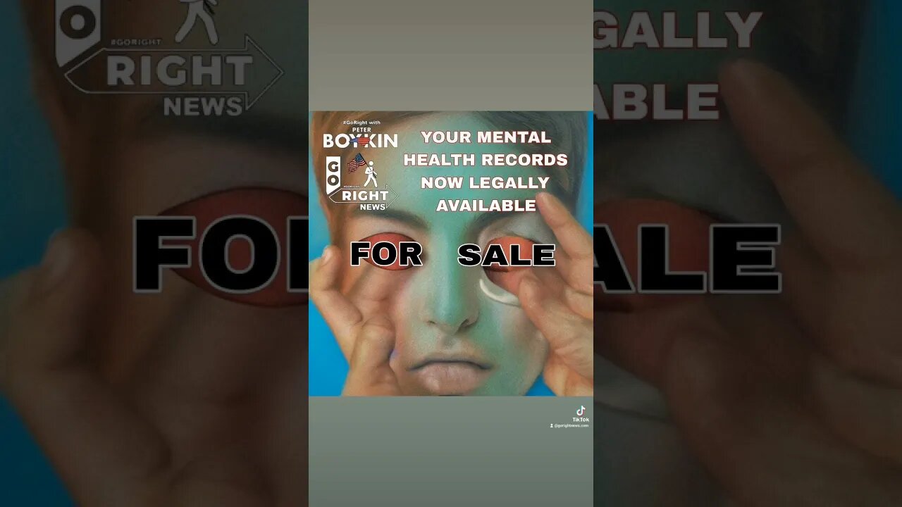 YOUR MENTAL HEALTH RECORDS NOW LEGALLY AVAILABLE FOR SALE https://gorightnews.com
