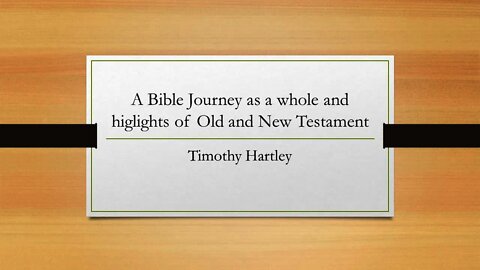 A Bible Journey As A Whole And Highlights Of Old Testament and New Testament with Timothy Hartley