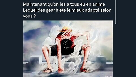 Maintenant qu'on les a tous eu en animeLequel des gear à été le mieux adapté selon vous ?