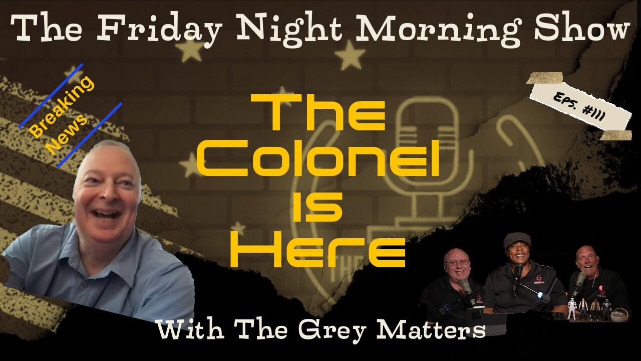 The Friday Night Morning Show with Special Guest LTC Steve Murray