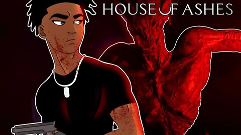 WHAT TF ARE THOSE THINGS!!?? (House Of Ashes Part 2)