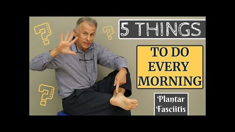 The 5 Things Anyone With Plantar Fasciitis Should Do Every Morning