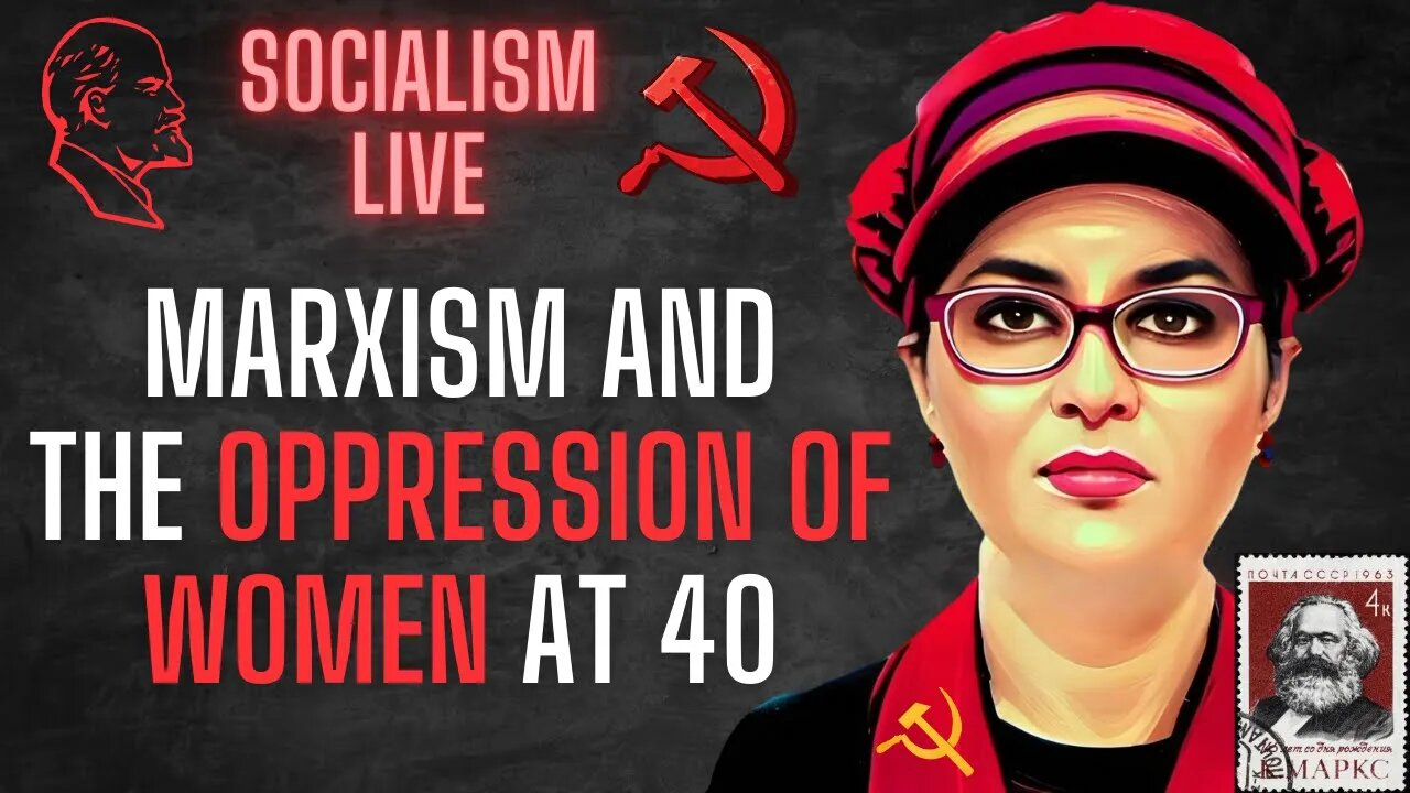 Socialism LIVE: Marxism and the Oppression of Women at 40