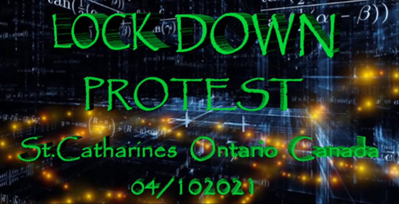 LOCK DOWN PROTEST ST.CATHARINES ONTARIO CANADA!!!