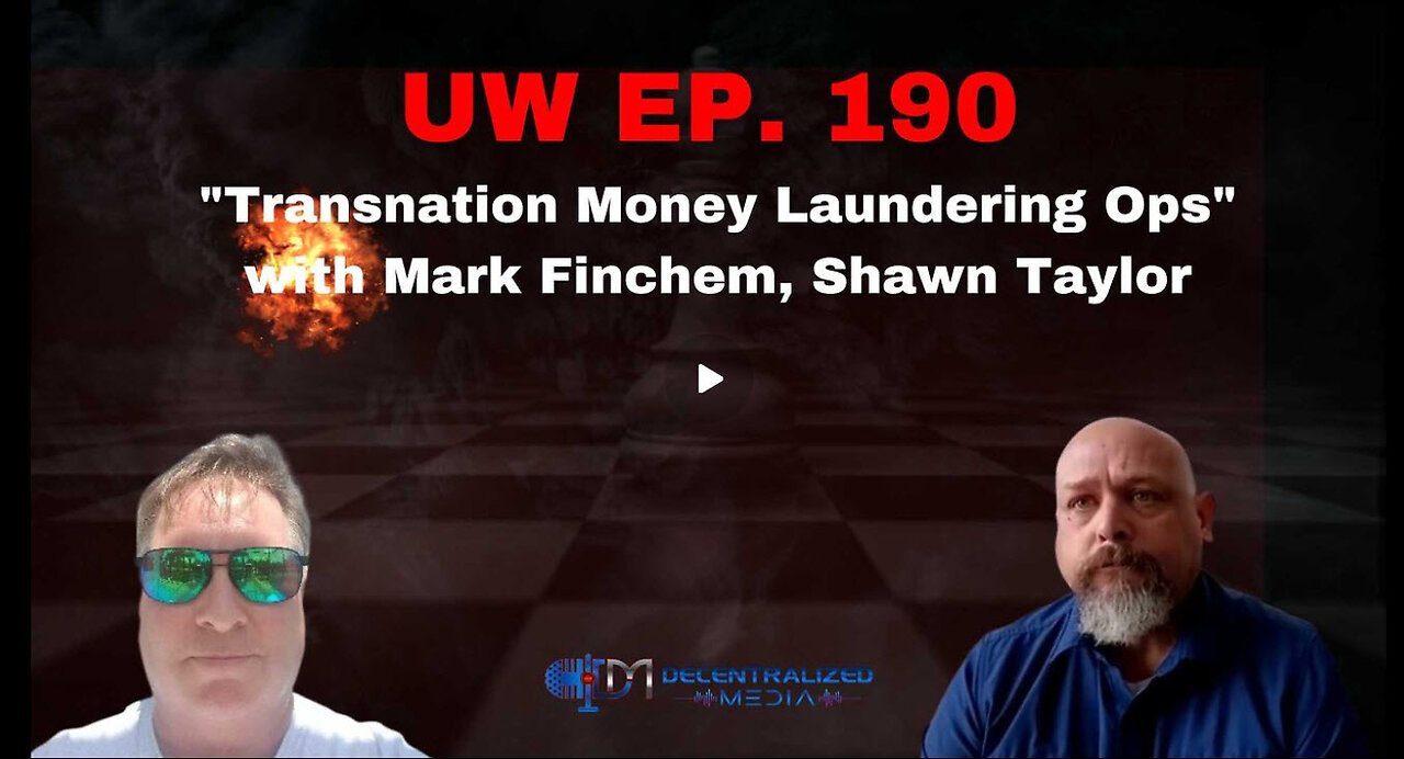 Unrestricted Warfare Ep. 190 | "Transnational Money Laundering Ops" with Mark Finchem, Shawn Taylor