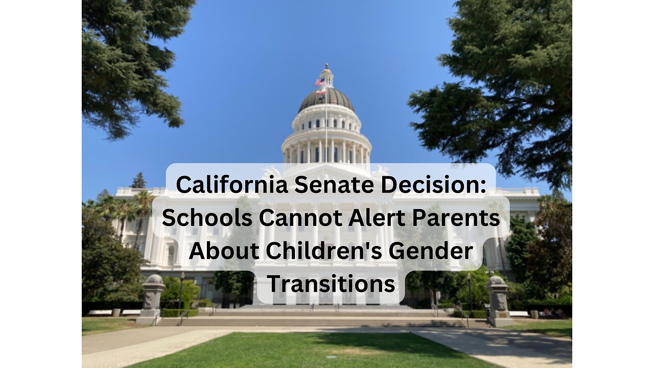 Shocking Move: California Senate Bans Schools from Informing Parents on Gender Transitions