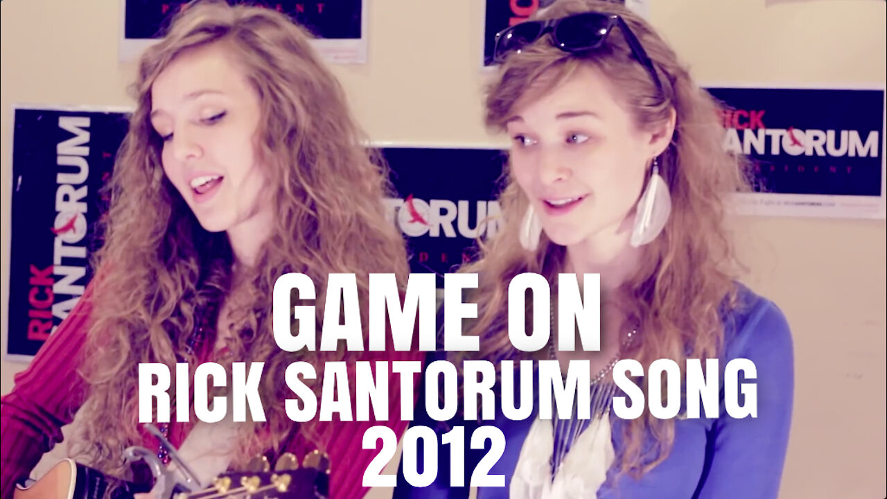 Game On (2012) Rick Santorum Song - Camille & Haley