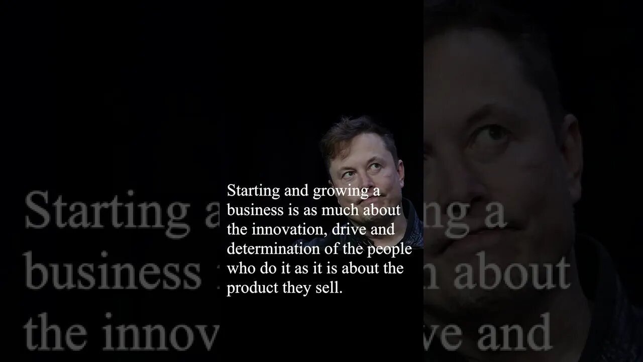 Elon Musk Quote - Starting and growing a business is...