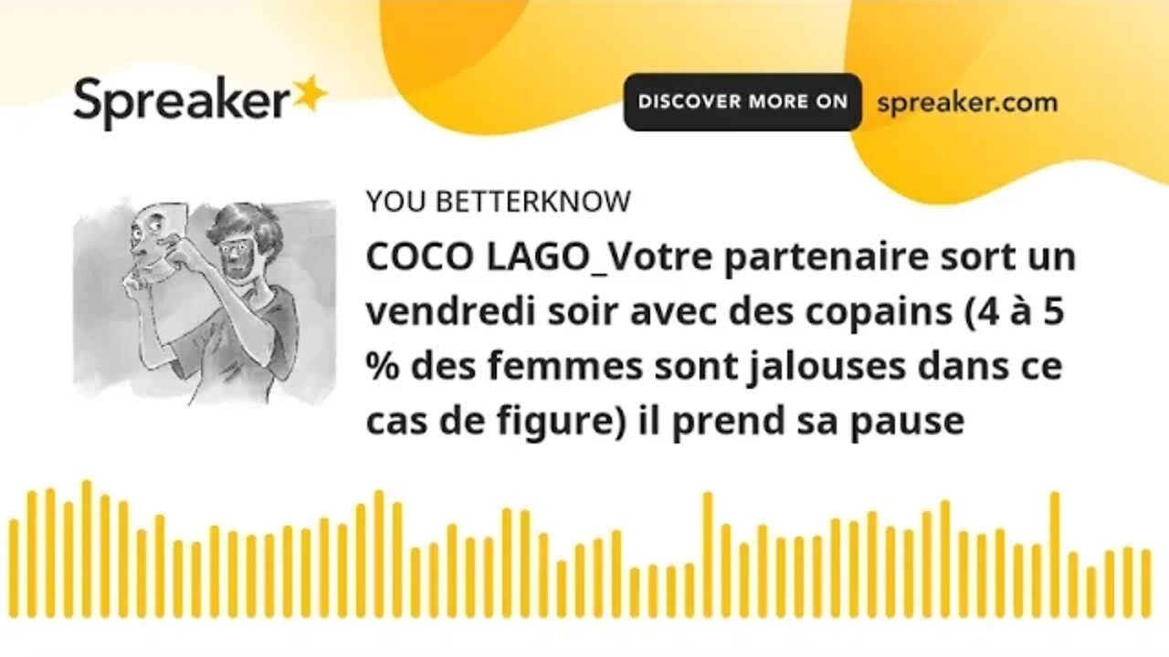 COCO LAGO_Votre partenaire sort un vendredi soir avec des copains (4 à 5 % des femmes sont jalouses