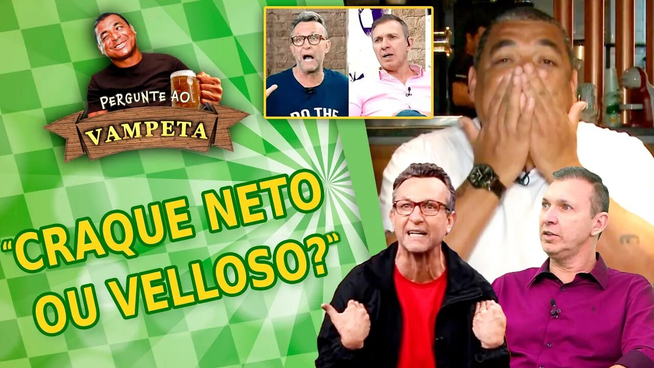 "CRAQUE NETO ou VELLOSO?" PERGUNTE AO VAMPETA #142