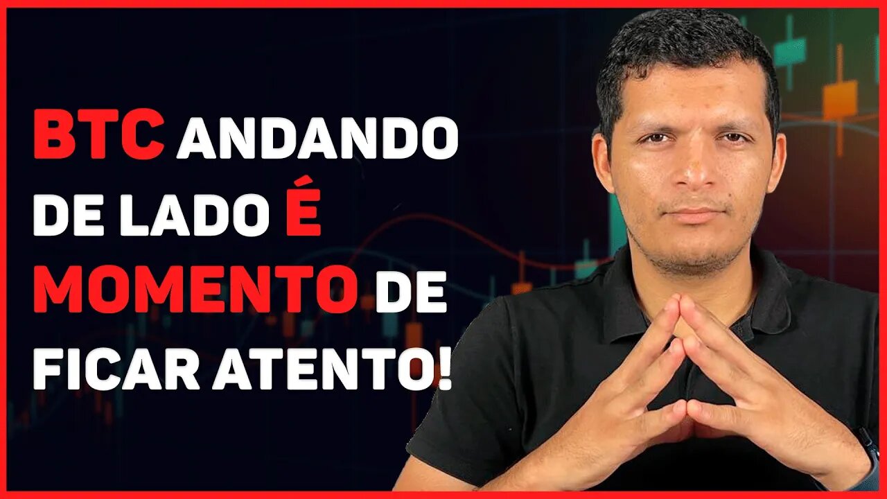 BITCOIN ANDANDO DE LADO É O MELHOR MOMENTO PARA FICARMOS ATENTO