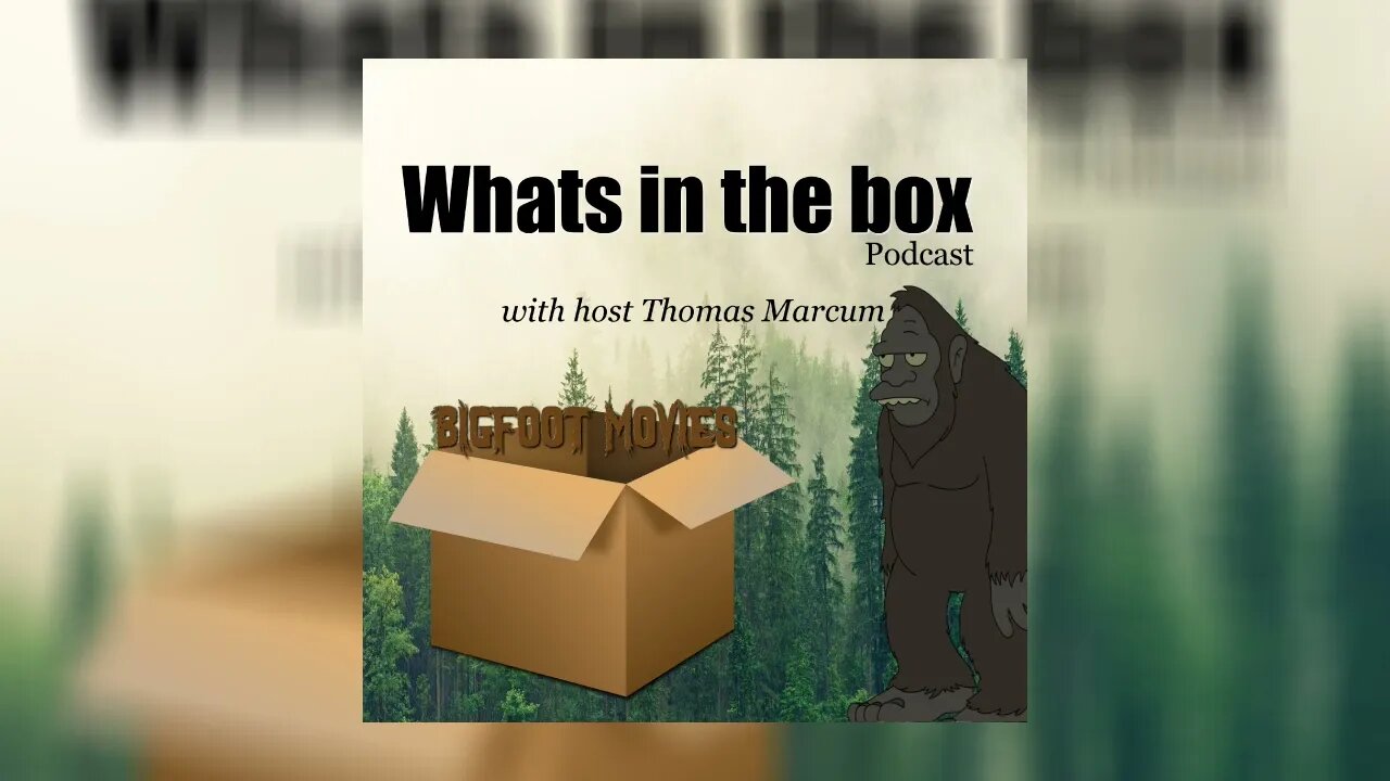 What's in the Box | Bigfoot Movies | Ep3