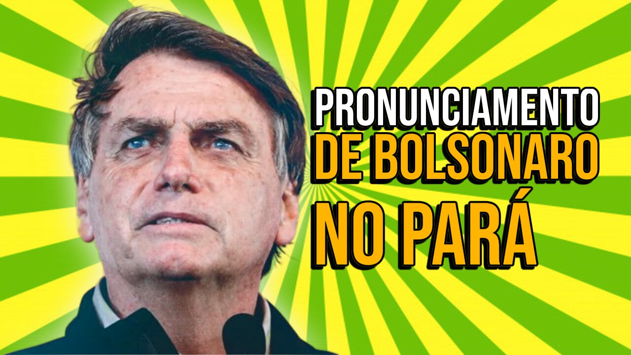 BOLSONARO SE PRONUNCIA PARA O POVO NO PARÁ.