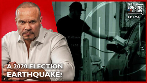 Ep. 1754 A 2020 Election Earthquake? - The Dan Bongino Show