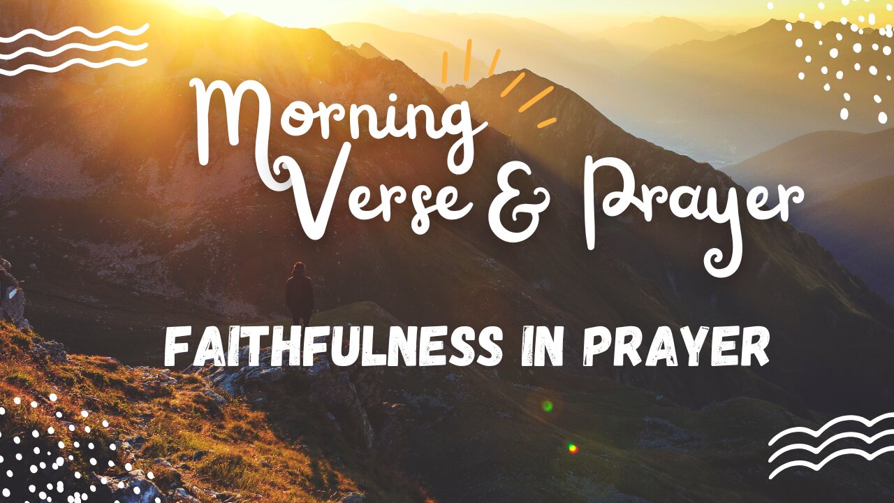 Morning Verse & Prayer - Faithfulness in Prayer