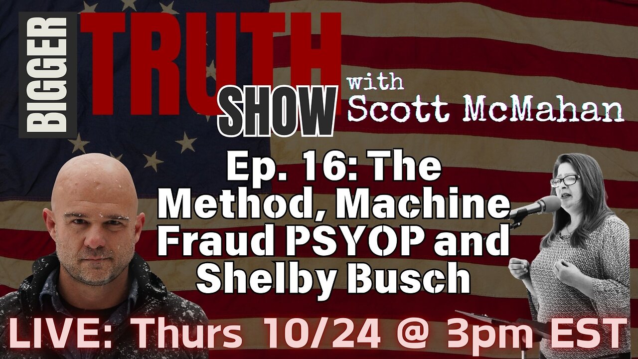 Ep. 17: The Method, Machine Fraud PSYOP, and Shelby Busch