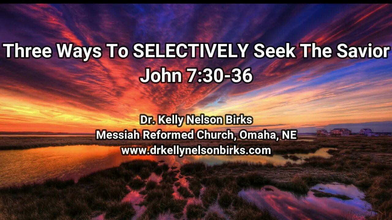 Three Ways To SELECTIVELY Seek The Savior. John 7:30-36