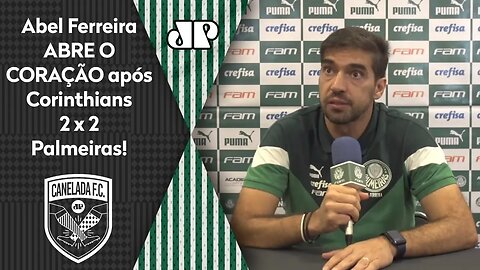 "Eu TEMO que isso aconteça!" Abel Ferreira ABRE O CORAÇÃO após Corinthians 2 x 2 Palmeiras!