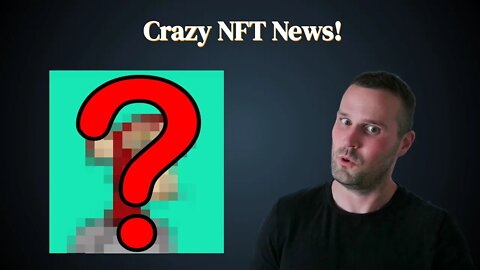 Crazy NFT News!