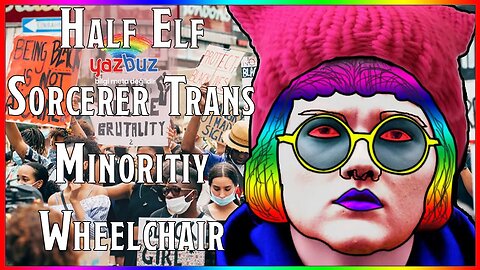 Worst Player Encounters | The Half Elf Trans Minority Wheelchair User