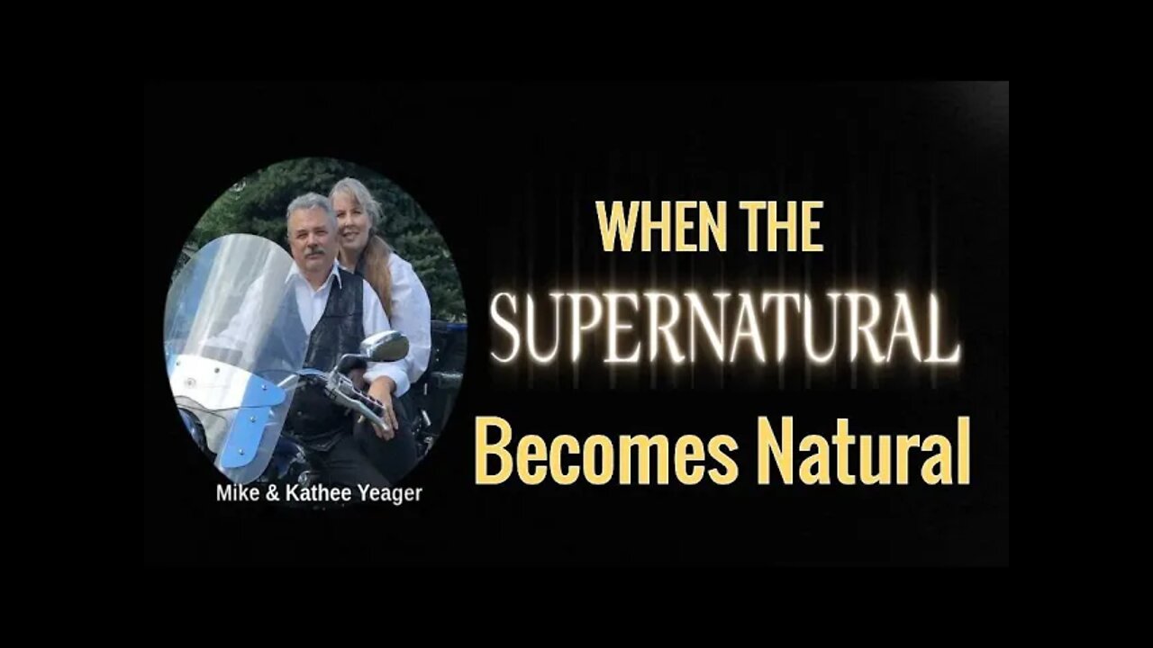 When the Supernatural Becomes Natural by Dr Michael H Yeager
