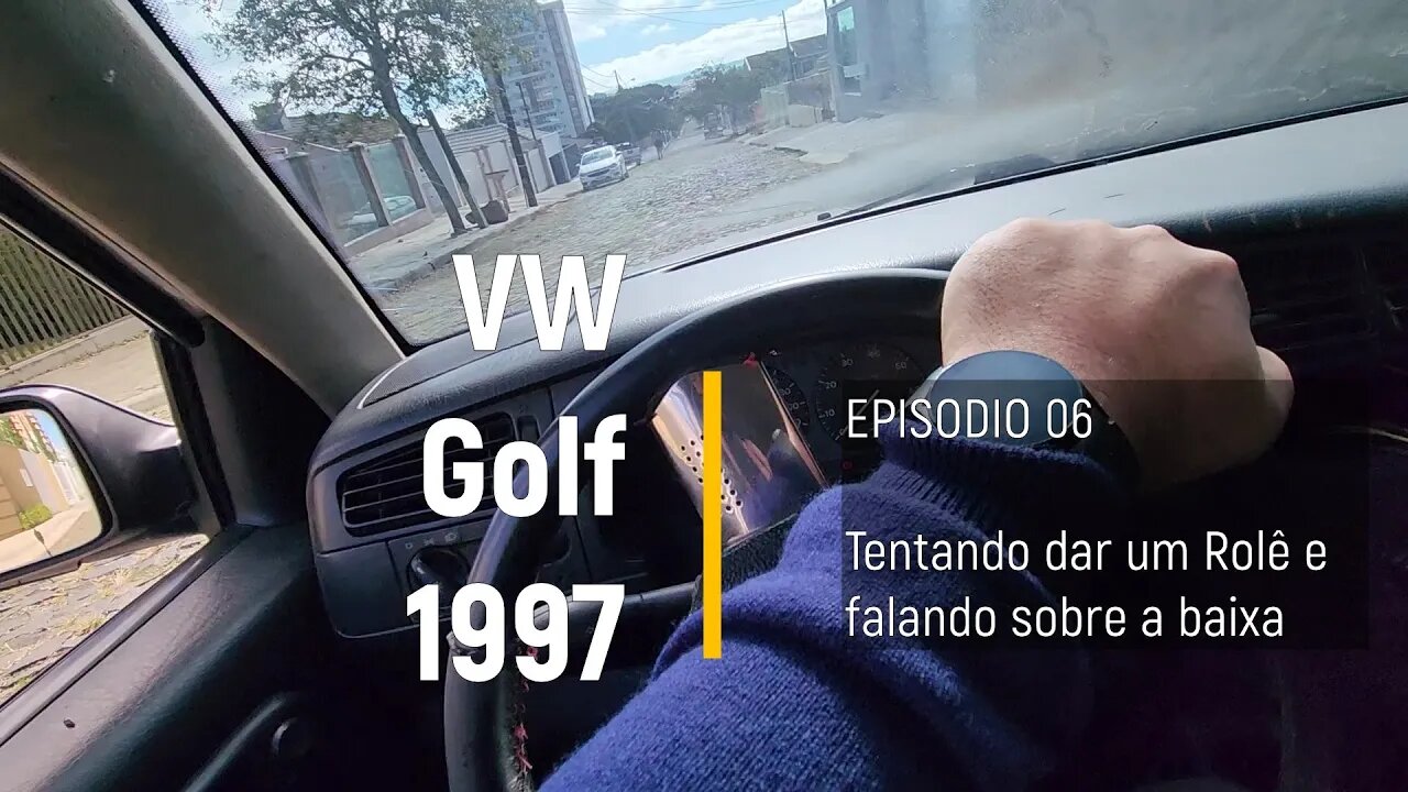VW Golf 1997 do leilão - Tentando dar um rolê e falhando miseravelmente... - Episódio 06