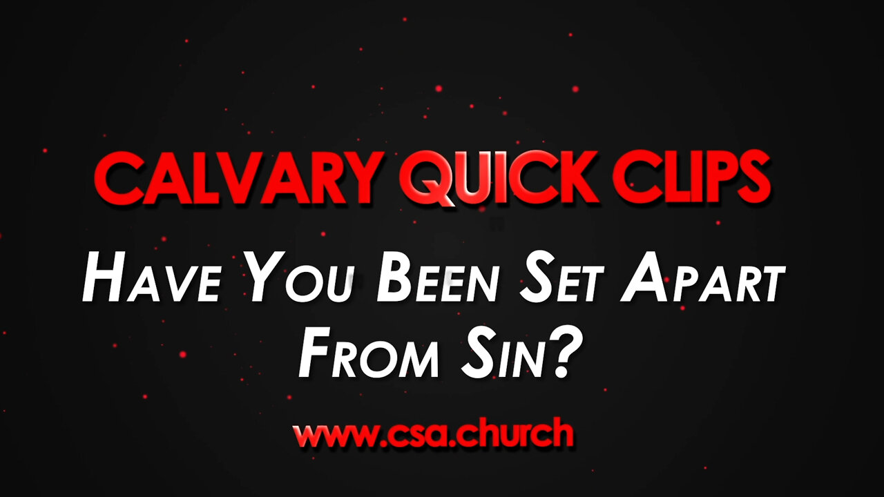 Are You Being Set Apart From Sin?